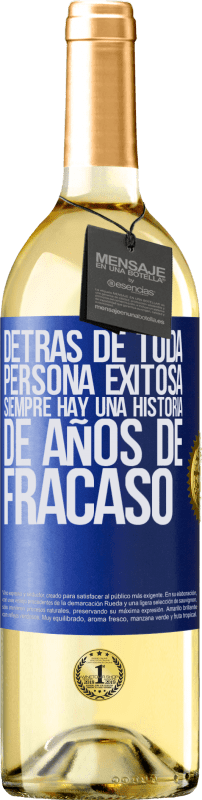 29,95 € Envío gratis | Vino Blanco Edición WHITE Detrás de toda persona exitosa, siempre hay una historia de años de fracaso Etiqueta Azul. Etiqueta personalizable Vino joven Cosecha 2023 Verdejo