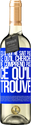 29,95 € Envoi gratuit | Vin blanc Édition WHITE Celui qui ne sait pas ce qu'il cherche, ne comprend pas ce qu'il trouve Étiquette Bleue. Étiquette personnalisable Vin jeune Récolte 2024 Verdejo