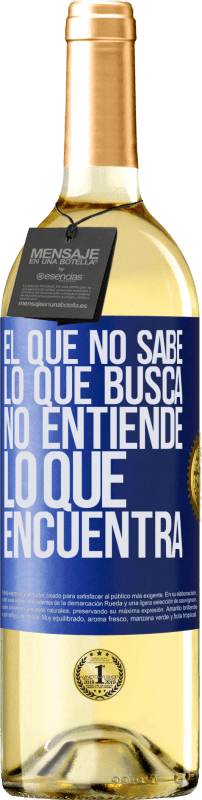 29,95 € Envío gratis | Vino Blanco Edición WHITE El que no sabe lo que busca, no entiende lo que encuentra Etiqueta Azul. Etiqueta personalizable Vino joven Cosecha 2024 Verdejo