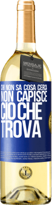 29,95 € Spedizione Gratuita | Vino bianco Edizione WHITE Chi non sa cosa cerca, non capisce ciò che trova Etichetta Blu. Etichetta personalizzabile Vino giovane Raccogliere 2024 Verdejo