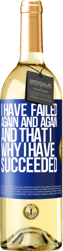 29,95 € Бесплатная доставка | Белое вино Издание WHITE Я снова и снова терпел неудачу, и именно поэтому я преуспел Синяя метка. Настраиваемая этикетка Молодое вино Урожай 2023 Verdejo