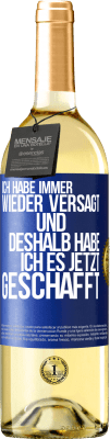 29,95 € Kostenloser Versand | Weißwein WHITE Ausgabe Ich habe immer wieder versagt und deshalb habe ich es jetzt geschafft Blaue Markierung. Anpassbares Etikett Junger Wein Ernte 2024 Verdejo