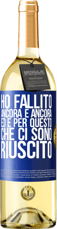 29,95 € Spedizione Gratuita | Vino bianco Edizione WHITE Ho fallito ancora e ancora, ed è per questo che ci sono riuscito Etichetta Blu. Etichetta personalizzabile Vino giovane Raccogliere 2024 Verdejo