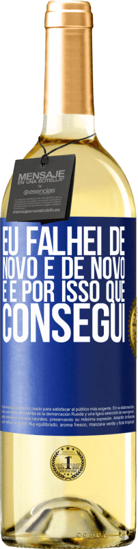 29,95 € Envio grátis | Vinho branco Edição WHITE Eu falhei de novo e de novo, e é por isso que consegui Etiqueta Azul. Etiqueta personalizável Vinho jovem Colheita 2024 Verdejo