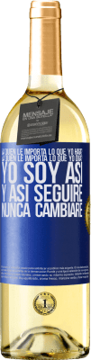 29,95 € Envío gratis | Vino Blanco Edición WHITE ¿A quién le importa lo que yo haga? ¿A quién le importa lo que yo diga? Yo soy así, y así seguiré, nunca cambiaré Etiqueta Azul. Etiqueta personalizable Vino joven Cosecha 2025 Verdejo