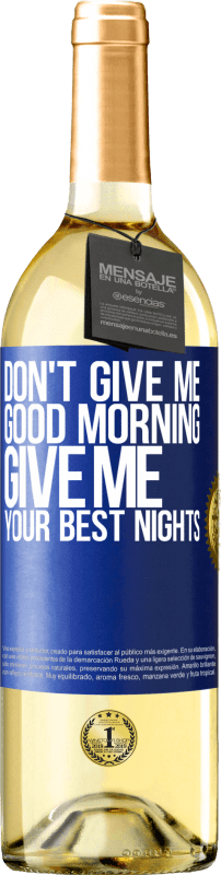 29,95 € Бесплатная доставка | Белое вино Издание WHITE Не дай мне доброе утро, дай мне свои лучшие ночи Синяя метка. Настраиваемая этикетка Молодое вино Урожай 2023 Verdejo