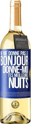 29,95 € Envoi gratuit | Vin blanc Édition WHITE Ne me donne pas le bonjour donne-moi tes meilleures nuits Étiquette Bleue. Étiquette personnalisable Vin jeune Récolte 2024 Verdejo