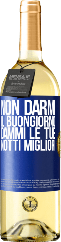 29,95 € Spedizione Gratuita | Vino bianco Edizione WHITE Non darmi il buongiorno, dammi le tue notti migliori Etichetta Blu. Etichetta personalizzabile Vino giovane Raccogliere 2024 Verdejo