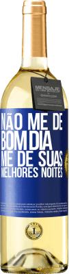 29,95 € Envio grátis | Vinho branco Edição WHITE Não me dê bom dia, me dê suas melhores noites Etiqueta Azul. Etiqueta personalizável Vinho jovem Colheita 2023 Verdejo