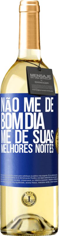 29,95 € Envio grátis | Vinho branco Edição WHITE Não me dê bom dia, me dê suas melhores noites Etiqueta Azul. Etiqueta personalizável Vinho jovem Colheita 2024 Verdejo