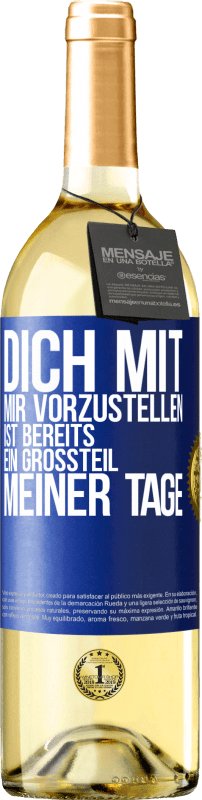 29,95 € Kostenloser Versand | Weißwein WHITE Ausgabe Dich mit mir vorzustellen ist bereits ein Großteil meiner Tage Blaue Markierung. Anpassbares Etikett Junger Wein Ernte 2024 Verdejo