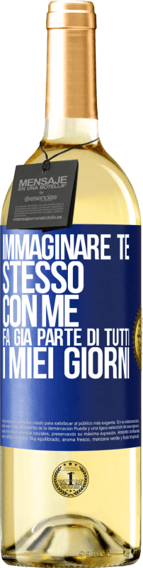 29,95 € Spedizione Gratuita | Vino bianco Edizione WHITE Immaginare te stesso con me fa già parte di tutti i miei giorni Etichetta Blu. Etichetta personalizzabile Vino giovane Raccogliere 2024 Verdejo