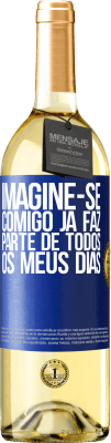 29,95 € Envio grátis | Vinho branco Edição WHITE Imagine-se comigo já faz parte de todos os meus dias Etiqueta Azul. Etiqueta personalizável Vinho jovem Colheita 2024 Verdejo