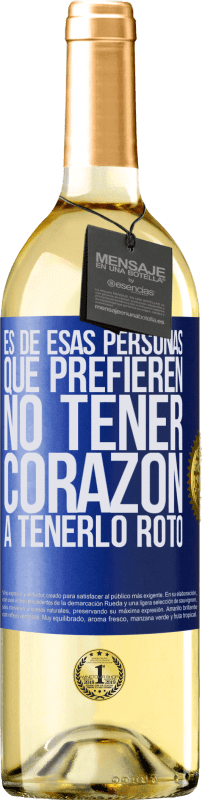 29,95 € Envío gratis | Vino Blanco Edición WHITE Es de esas personas que prefieren no tener corazón a tenerlo roto Etiqueta Azul. Etiqueta personalizable Vino joven Cosecha 2024 Verdejo