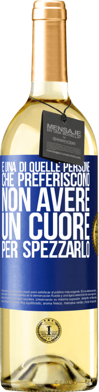 29,95 € Spedizione Gratuita | Vino bianco Edizione WHITE È una di quelle persone che preferiscono non avere un cuore per spezzarlo Etichetta Blu. Etichetta personalizzabile Vino giovane Raccogliere 2024 Verdejo