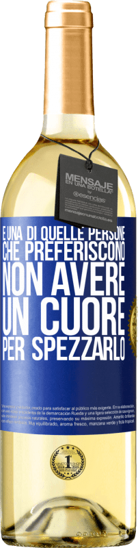 29,95 € Spedizione Gratuita | Vino bianco Edizione WHITE È una di quelle persone che preferiscono non avere un cuore per spezzarlo Etichetta Blu. Etichetta personalizzabile Vino giovane Raccogliere 2025 Verdejo