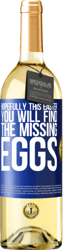 29,95 € Free Shipping | White Wine WHITE Edition Hopefully this Easter you will find the missing eggs Blue Label. Customizable label Young wine Harvest 2023 Verdejo