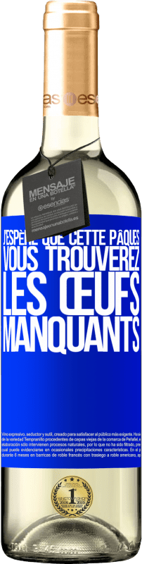 29,95 € Envoi gratuit | Vin blanc Édition WHITE J'espère que cette Pâques, vous trouverez les œufs manquants Étiquette Bleue. Étiquette personnalisable Vin jeune Récolte 2024 Verdejo