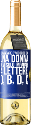 29,95 € Spedizione Gratuita | Vino bianco Edizione WHITE Per andare d'accordo con una donna, devi solo imparare 4 lettere: O, B, D, C Etichetta Blu. Etichetta personalizzabile Vino giovane Raccogliere 2024 Verdejo