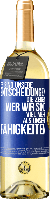 29,95 € Kostenloser Versand | Weißwein WHITE Ausgabe Es sind unsere Entscheidungen die zeigen, wer wir sind, viel mehr als unsere Fähigkeiten Blaue Markierung. Anpassbares Etikett Junger Wein Ernte 2024 Verdejo