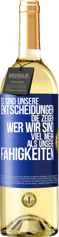 29,95 € Kostenloser Versand | Weißwein WHITE Ausgabe Es sind unsere Entscheidungen die zeigen, wer wir sind, viel mehr als unsere Fähigkeiten Blaue Markierung. Anpassbares Etikett Junger Wein Ernte 2025 Verdejo