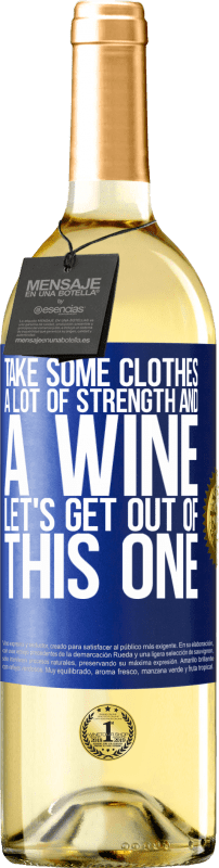 29,95 € Бесплатная доставка | Белое вино Издание WHITE Возьми немного одежды, много сил и вина. Давай выберемся из этого Синяя метка. Настраиваемая этикетка Молодое вино Урожай 2023 Verdejo