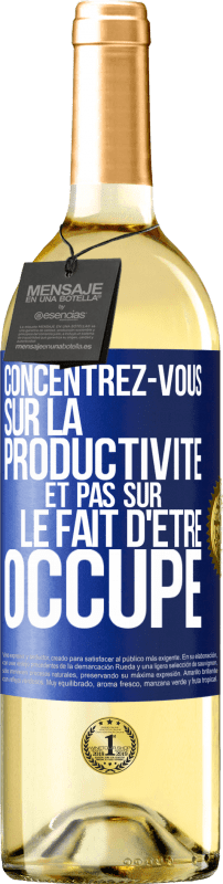 29,95 € Envoi gratuit | Vin blanc Édition WHITE Concentrez-vous sur la productivité et pas sur le fait d'être occupé Étiquette Bleue. Étiquette personnalisable Vin jeune Récolte 2024 Verdejo