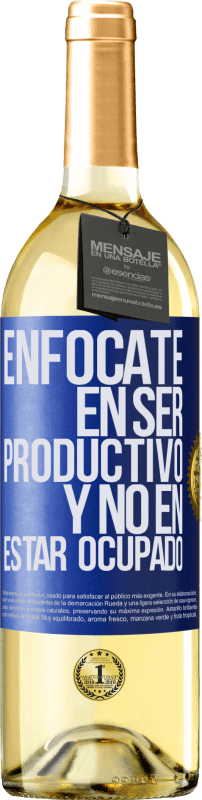 29,95 € Envío gratis | Vino Blanco Edición WHITE Enfócate en ser productivo y no en estar ocupado Etiqueta Azul. Etiqueta personalizable Vino joven Cosecha 2023 Verdejo
