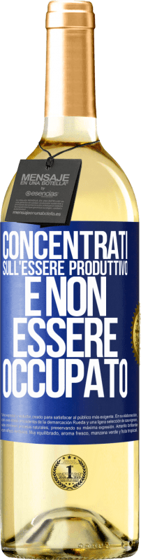 29,95 € Spedizione Gratuita | Vino bianco Edizione WHITE Concentrati sull'essere produttivo e non essere occupato Etichetta Blu. Etichetta personalizzabile Vino giovane Raccogliere 2024 Verdejo