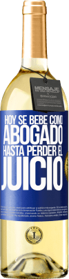 29,95 € Envío gratis | Vino Blanco Edición WHITE Hoy se bebe como abogado. Hasta perder el juicio Etiqueta Azul. Etiqueta personalizable Vino joven Cosecha 2024 Verdejo