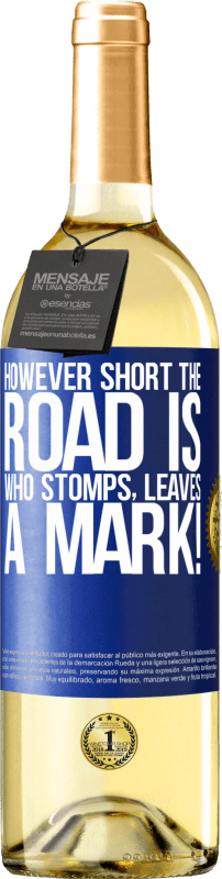 29,95 € Free Shipping | White Wine WHITE Edition However short the road is. Who stomps, leaves a mark! Blue Label. Customizable label Young wine Harvest 2023 Verdejo