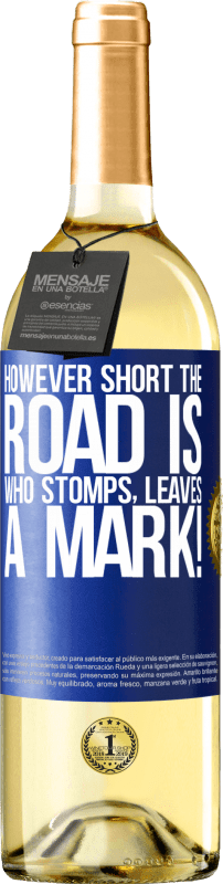 29,95 € Free Shipping | White Wine WHITE Edition However short the road is. Who stomps, leaves a mark! Blue Label. Customizable label Young wine Harvest 2024 Verdejo