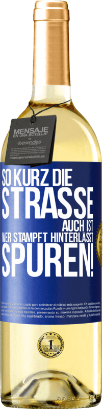 29,95 € Kostenloser Versand | Weißwein WHITE Ausgabe So kurz die Straße auch ist, wer stampft hinterlässt Spuren! Blaue Markierung. Anpassbares Etikett Junger Wein Ernte 2024 Verdejo