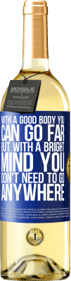 29,95 € Free Shipping | White Wine WHITE Edition With a good body you can go far, but with a bright mind you don't need to go anywhere Blue Label. Customizable label Young wine Harvest 2025 Verdejo