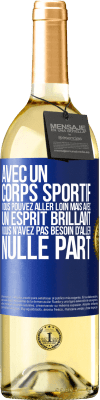 29,95 € Envoi gratuit | Vin blanc Édition WHITE Avec un corps sportif, vous pouvez aller loin, mais avec un esprit brillant vous n'avez pas besoin d'aller nulle part Étiquette Bleue. Étiquette personnalisable Vin jeune Récolte 2023 Verdejo