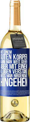 29,95 € Kostenloser Versand | Weißwein WHITE Ausgabe Mit einem guten Körper kann man weit gehen, aber mit einem klugen Verstand muss man nirgendwo hingehen Blaue Markierung. Anpassbares Etikett Junger Wein Ernte 2025 Verdejo