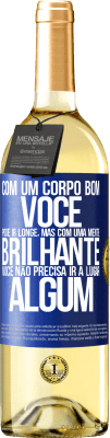 29,95 € Envio grátis | Vinho branco Edição WHITE Com um corpo bom, você pode ir longe, mas com uma mente brilhante, você não precisa ir a lugar algum Etiqueta Azul. Etiqueta personalizável Vinho jovem Colheita 2023 Verdejo