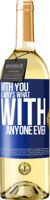 29,95 € Free Shipping | White Wine WHITE Edition With you always what with anyone ever Blue Label. Customizable label Young wine Harvest 2023 Verdejo