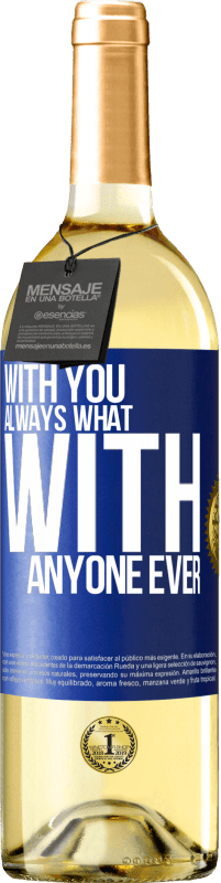 29,95 € Free Shipping | White Wine WHITE Edition With you always what with anyone ever Blue Label. Customizable label Young wine Harvest 2024 Verdejo