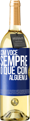 29,95 € Envio grátis | Vinho branco Edição WHITE Com você sempre o que com alguém já Etiqueta Azul. Etiqueta personalizável Vinho jovem Colheita 2024 Verdejo