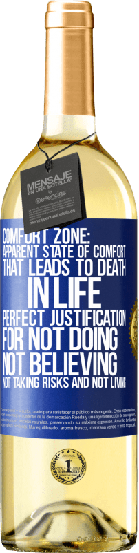 29,95 € Free Shipping | White Wine WHITE Edition Comfort zone: Apparent state of comfort that leads to death in life. Perfect justification for not doing, not believing, not Blue Label. Customizable label Young wine Harvest 2024 Verdejo