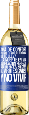 29,95 € Envío gratis | Vino Blanco Edición WHITE Zona de confort: Aparente estado de comodidad que te lleva a la muerte en vida. Justificación perfecta para no hacer, no Etiqueta Azul. Etiqueta personalizable Vino joven Cosecha 2023 Verdejo