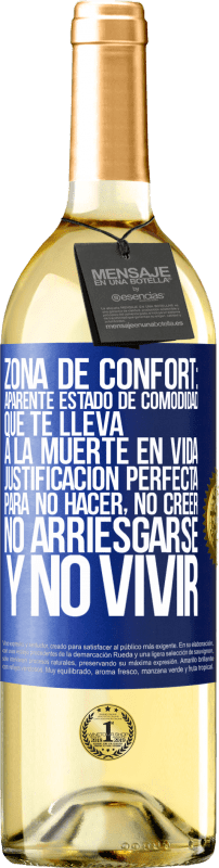 29,95 € Envío gratis | Vino Blanco Edición WHITE Zona de confort: Aparente estado de comodidad que te lleva a la muerte en vida. Justificación perfecta para no hacer, no Etiqueta Azul. Etiqueta personalizable Vino joven Cosecha 2025 Verdejo
