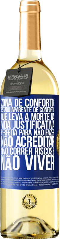 29,95 € Envio grátis | Vinho branco Edição WHITE Zona de conforto: estado aparente de conforto que leva à morte na vida. Justificativa perfeita para não fazer, não Etiqueta Azul. Etiqueta personalizável Vinho jovem Colheita 2024 Verdejo