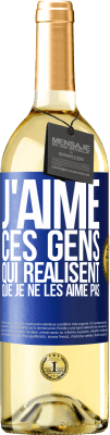 29,95 € Envoi gratuit | Vin blanc Édition WHITE J'aime ces gens qui réalisent que je ne les aime pas Étiquette Bleue. Étiquette personnalisable Vin jeune Récolte 2023 Verdejo