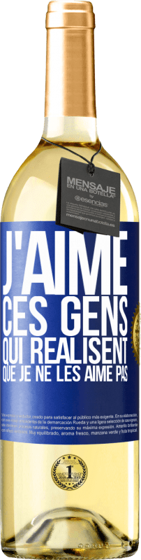 29,95 € Envoi gratuit | Vin blanc Édition WHITE J'aime ces gens qui réalisent que je ne les aime pas Étiquette Bleue. Étiquette personnalisable Vin jeune Récolte 2024 Verdejo