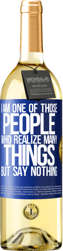 29,95 € Free Shipping | White Wine WHITE Edition I am one of those people who realize many things, but say nothing Blue Label. Customizable label Young wine Harvest 2023 Verdejo