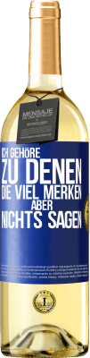 29,95 € Kostenloser Versand | Weißwein WHITE Ausgabe Ich gehöre zu denen, die viel merken aber nichts sagen Blaue Markierung. Anpassbares Etikett Junger Wein Ernte 2024 Verdejo