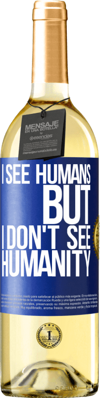 29,95 € Free Shipping | White Wine WHITE Edition I see humans, but I don't see humanity Blue Label. Customizable label Young wine Harvest 2024 Verdejo