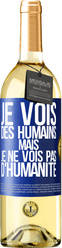 29,95 € Envoi gratuit | Vin blanc Édition WHITE Je vois des humains mais je ne vois pas d'humanité Étiquette Bleue. Étiquette personnalisable Vin jeune Récolte 2023 Verdejo